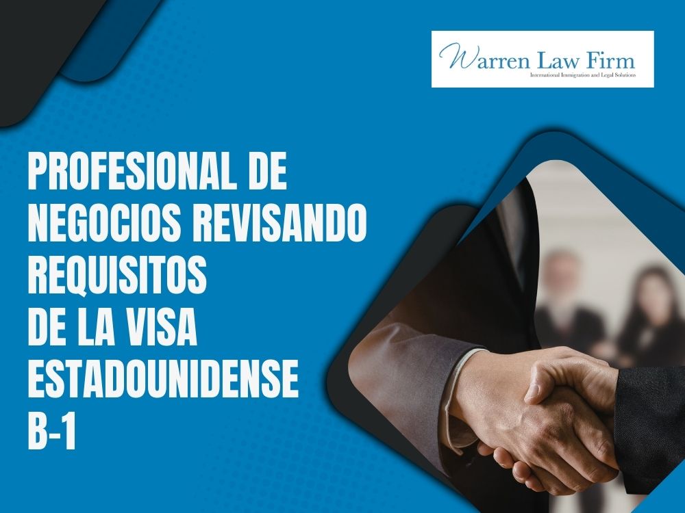 B-1 Visa, B-2 Visa or Visitor Visas - Profesional de negocios revisando requisitos de la visa estadounidense B-1 - Warren Law firm