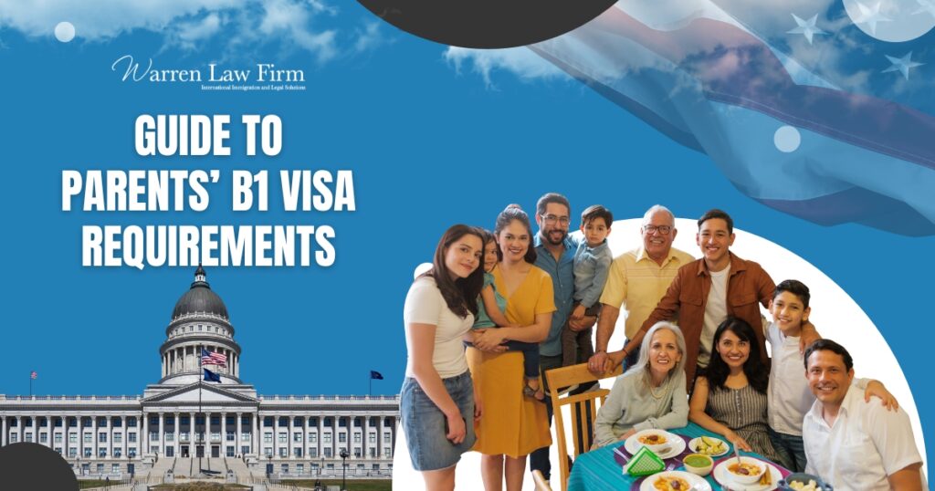 B1 Visa - Guide to Parents’ B1 Visa Requirements - Warren Law Firm