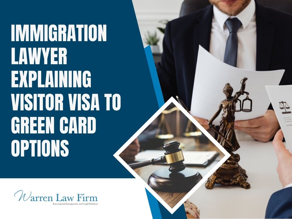 Change of Status from Visitor Visa to Green Card - Immigration lawyer explaining visitor visa to green card options - Warren Law firm