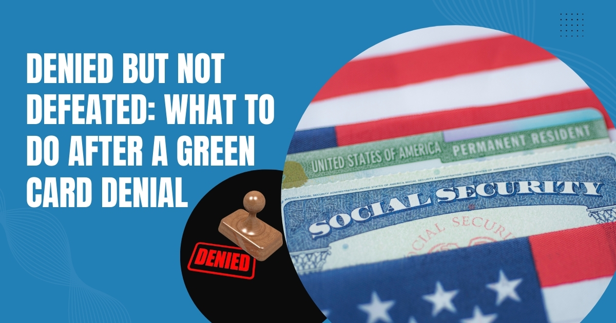 Denial Notice Can You Reapply for a Green Card - Warren Law Firm