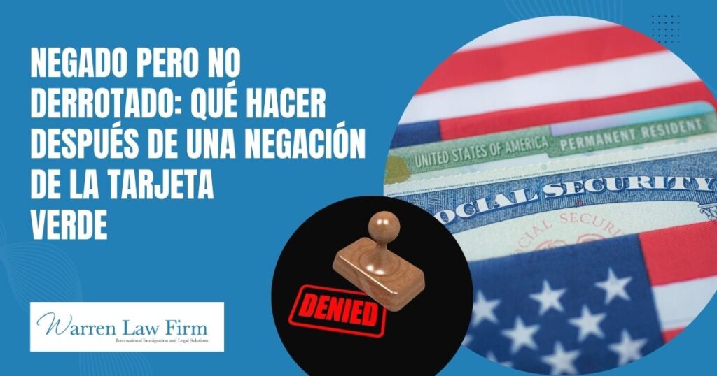 Denial Notice - Negado pero no derrotado: Qué hacer después de una negación de la tarjeta verde - Warren Law Firm