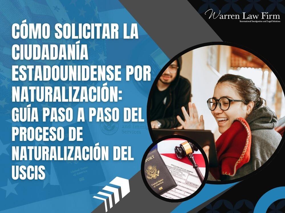 Derived Citizen - How to Apply for Naturalized U.S. Citizenship Step-by-Step Guide to the USCIS Naturalization Process - Warren Law Firm (1)