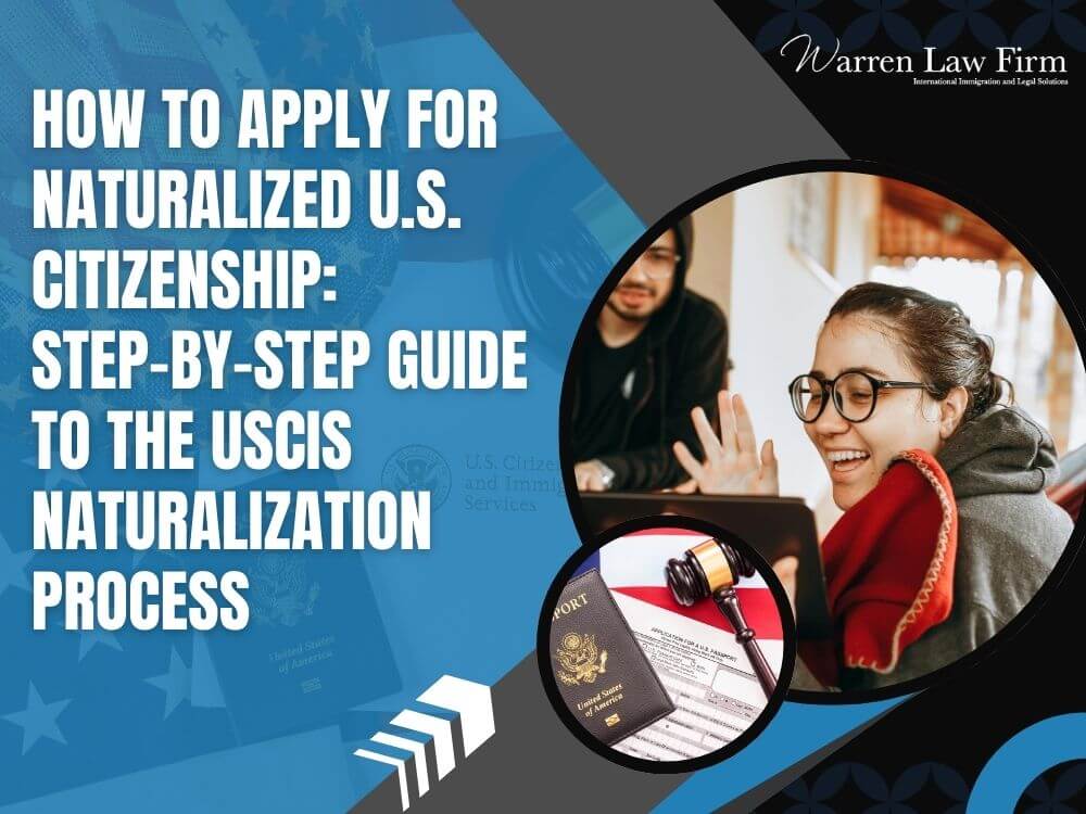 Derived Citizen - How to Apply for Naturalized U.S. Citizenship Step-by-Step Guide to the USCIS Naturalization Process - Warren Law Firm