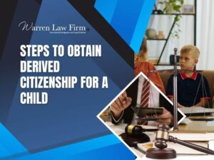 Derived Citizen - Steps to Obtain Derived Citizenship for a Child - Warren Law Firm
