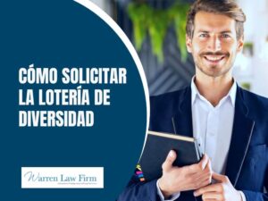 Diversity Lottery - CÓMO SOLICITAR LA LOTERÍA DE DIVERSIDAD - Warren Law Firm