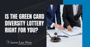 Diversity Lottery -IS THE GREEN CARD DIVERSITY LOTTERY RIGHT FOR YOU_ - Warren Law Firm