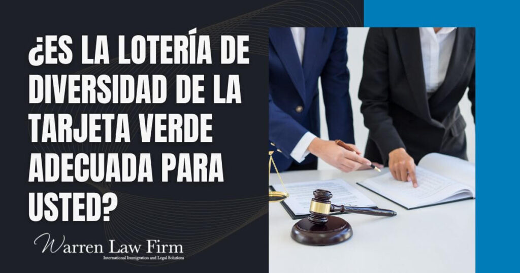 Diversity Lottery - ¿ES LA LOTERÍA DE DIVERSIDAD DE LA TARJETA VERDE ADECUADA PARA USTED_ - Warren Law Firm