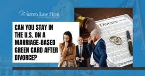 Divorce After Getting a Green Card - Warren Law Firm