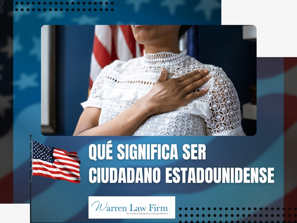 Doble Ciudadania - Qué significa ser ciudadano estadounidense - Warren Law Firm
