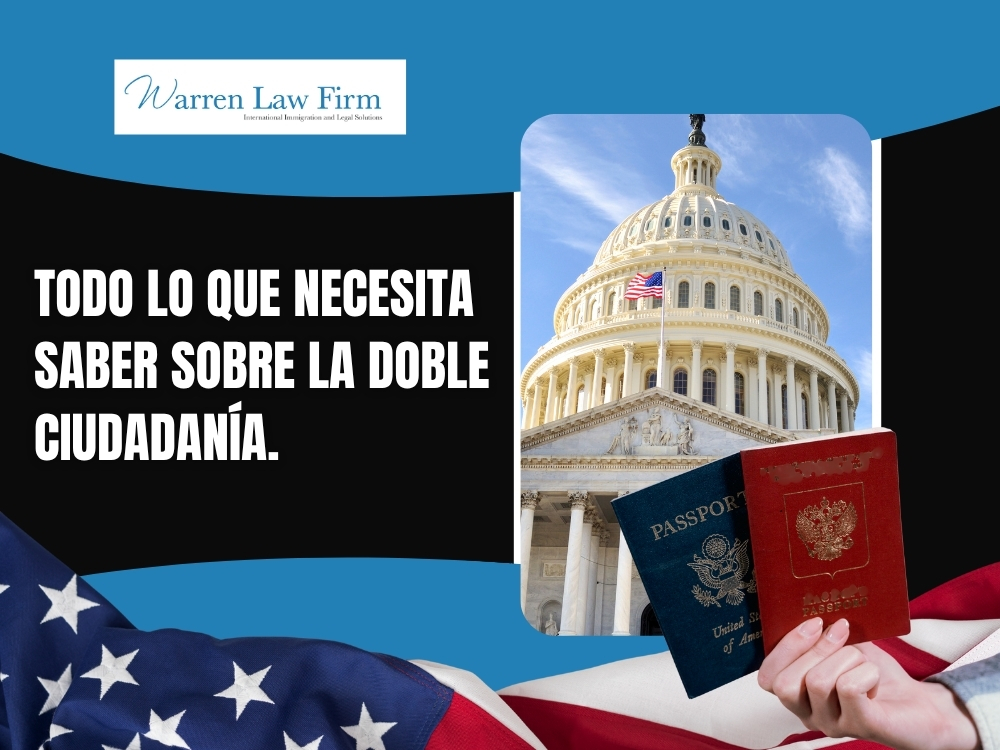 Doble Ciudadania - Todo lo que necesita saber sobre la doble ciudadanía - Warren Law Firm