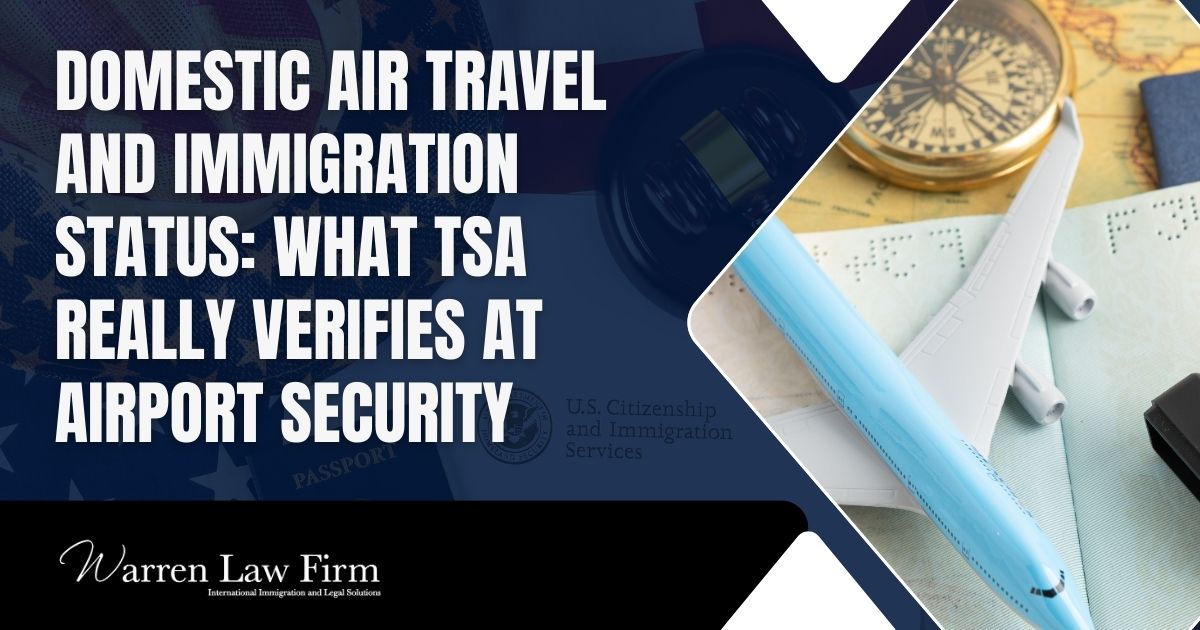Does TSA Check Immigration Status for Domestic Flights - Domestic Air Travel and Immigration Status: What TSA Really Verifies at Airport Security - Warren Law Firm