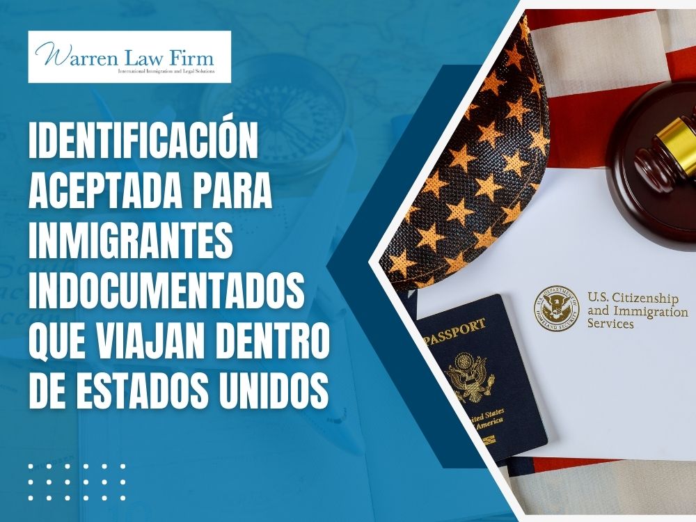 Does TSA Check Immigration Status for Domestic Flights - Identificación aceptada para inmigrantes indocumentados que viajan dentro de Estados Unidos - Warren Law Firm
