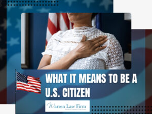 Dual Citizenship - What It Means to Be a US Citizen - Warren Law Firm