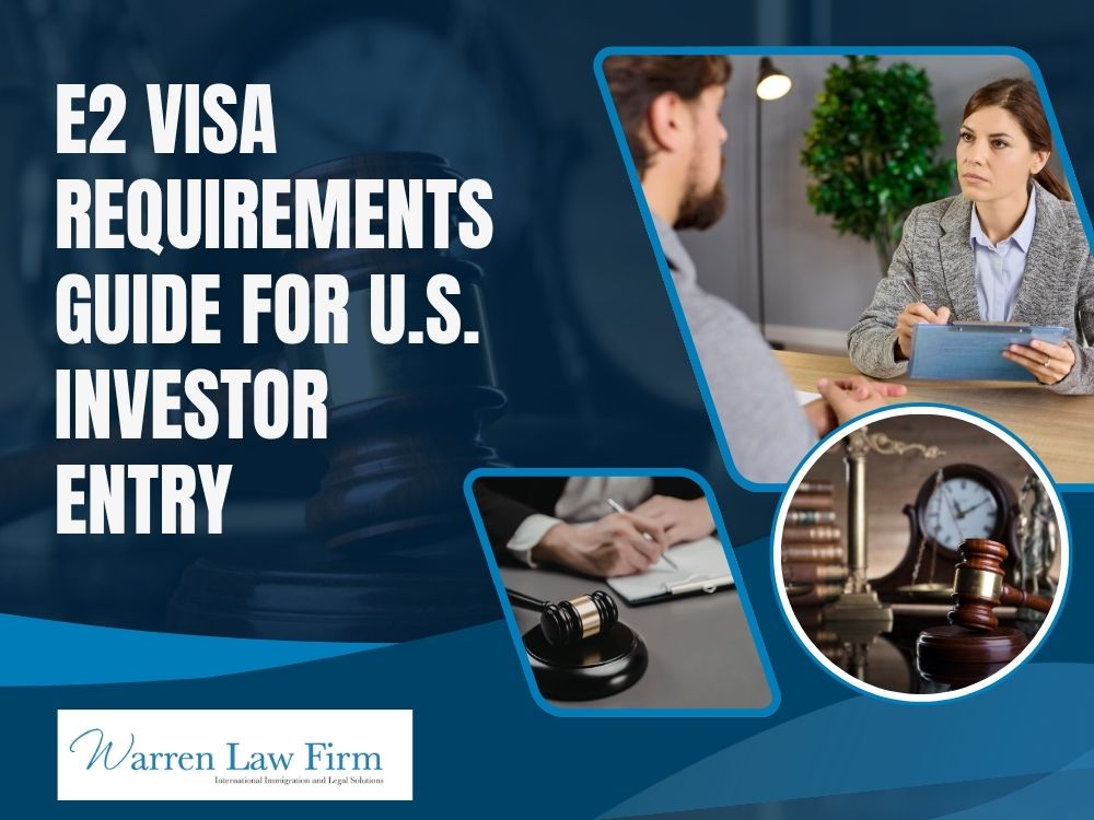 E2 Visa Lawyer - E2 Visa Requirements Guide for U.S. Investor Entry - Warren Law Firm