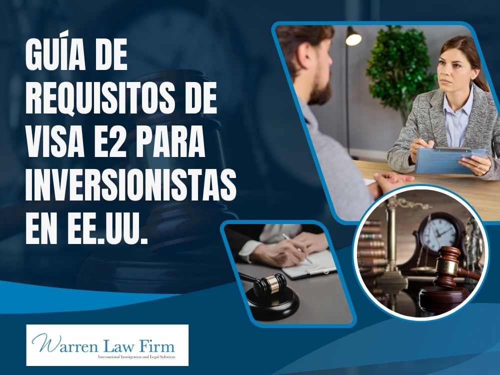 E2 Visa Lawyer - Guía de requisitos de visa E2 para inversionistas en EE.UU - Warren Law Firm