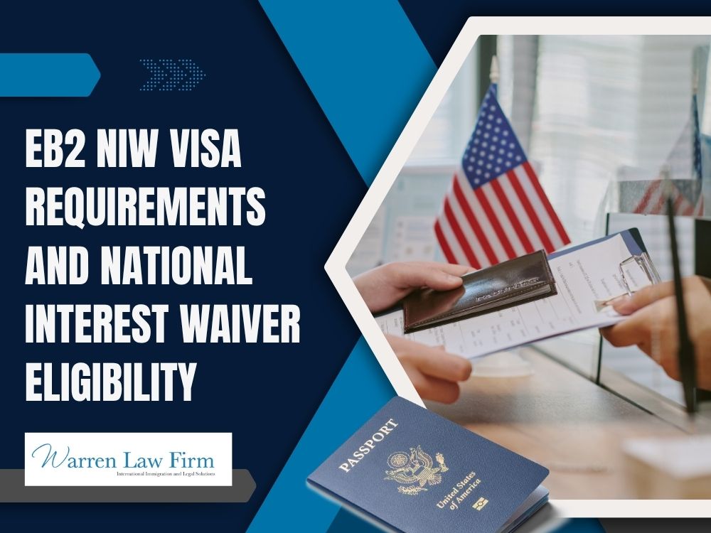 EB-2 NIW - EB2 NIW Visa Requirements and National Interest Waiver Eligibility - Warren Law Firm