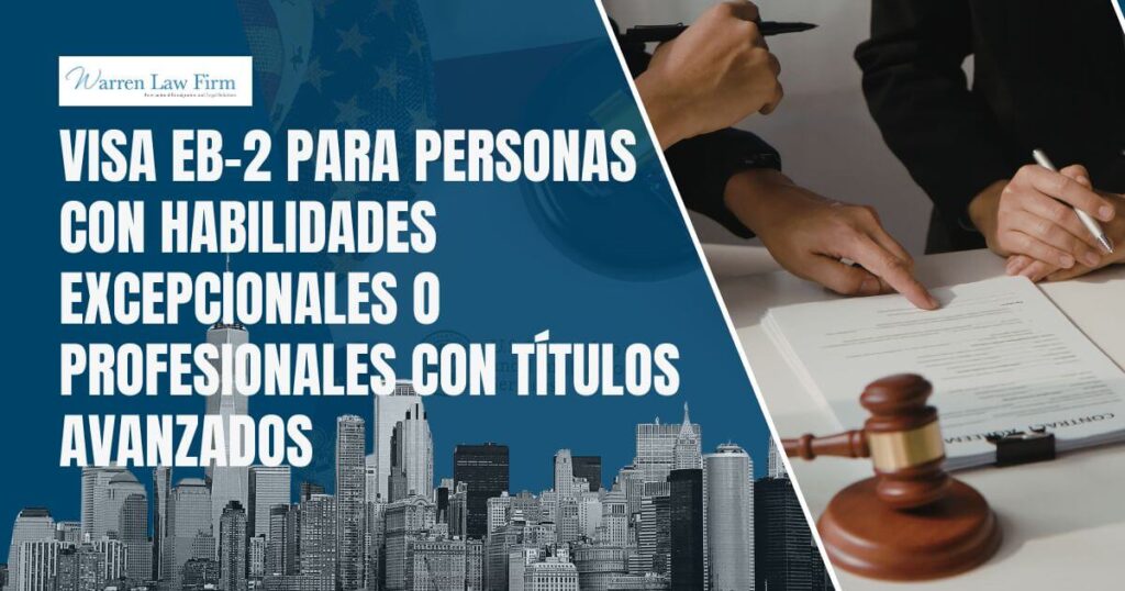 EB-2 visa - Visa EB-2 para personas con habilidades excepcionales o profesionales con títulos avanzados - Warren Law Firm