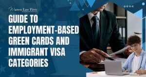 Employment Based Green Card - Guide to employment-based green cards and immigrant visa categories - Warren Law Firm