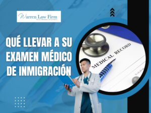Examen Médico De Inmigración - Qué llevar a su examen médico de inmigración - Warren Law Firm