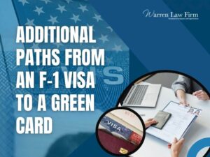 F-1 Student Visa to a Green Card -Additional Paths From an F-1 Visa to a Green Card - Warren Law Firm