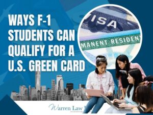 F-1 Student Visa to a Green Card - Ways F-1 Students Can Qualify for a U.S. Green Card - Warren Law Firm