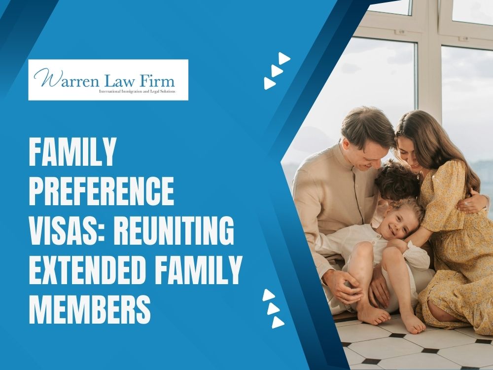 Family Immigration Attorney - Family Preference Visas: Reuniting Extended Family Members - Warren Law firm