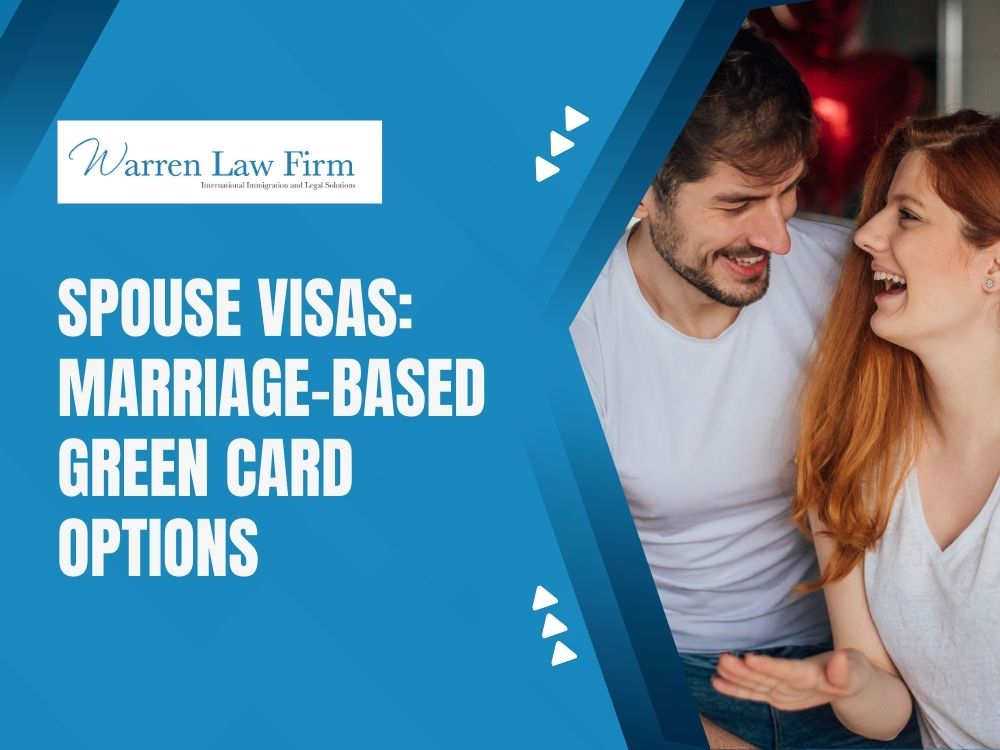 Family Immigration Attorney - Spouse Visas: Marriage-Based Green Card Options - Warren Law firm