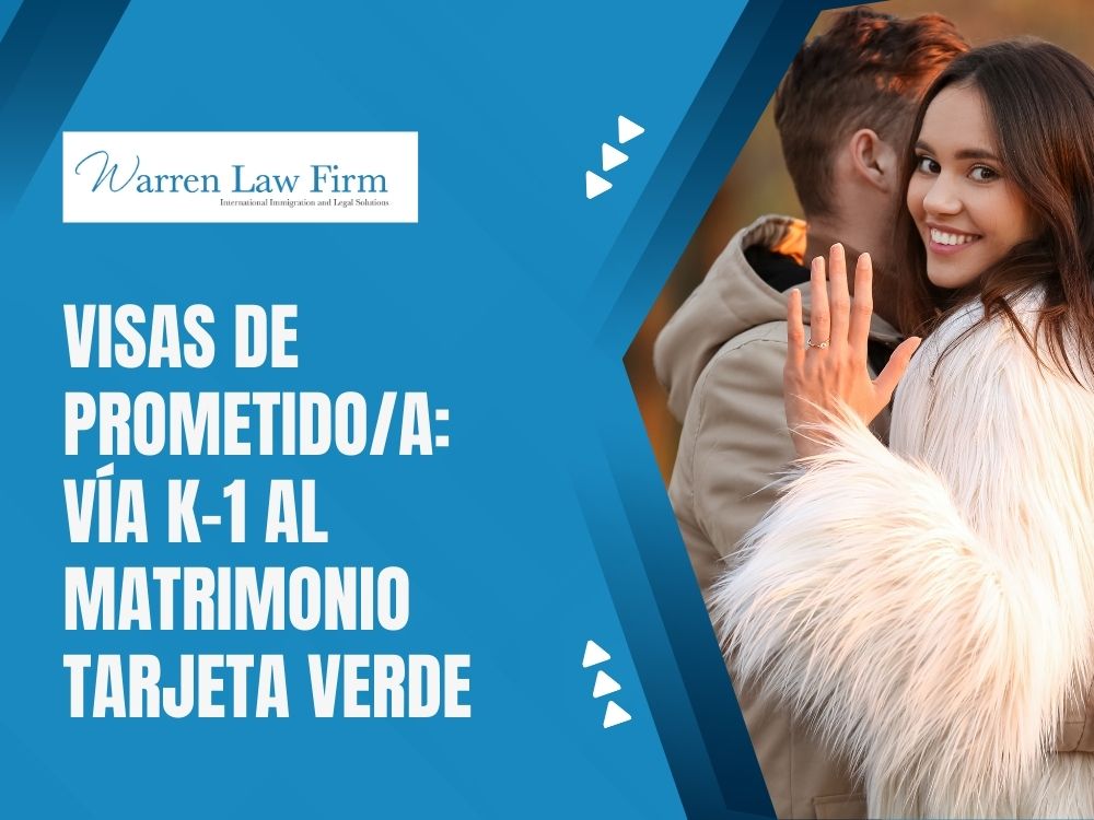 Family Immigration Attorney - Visas de Prometido/a: Vía K-1 al Matrimonio Tarjeta Verde - Warren Law firm