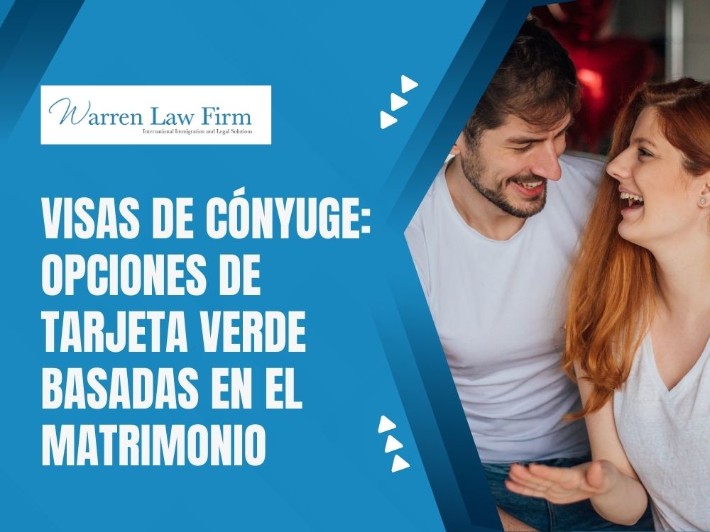 Family Immigration Attorney - Visas de cónyuge opciones de tarjeta verde basadas en el matrimonio - Warren Law firm