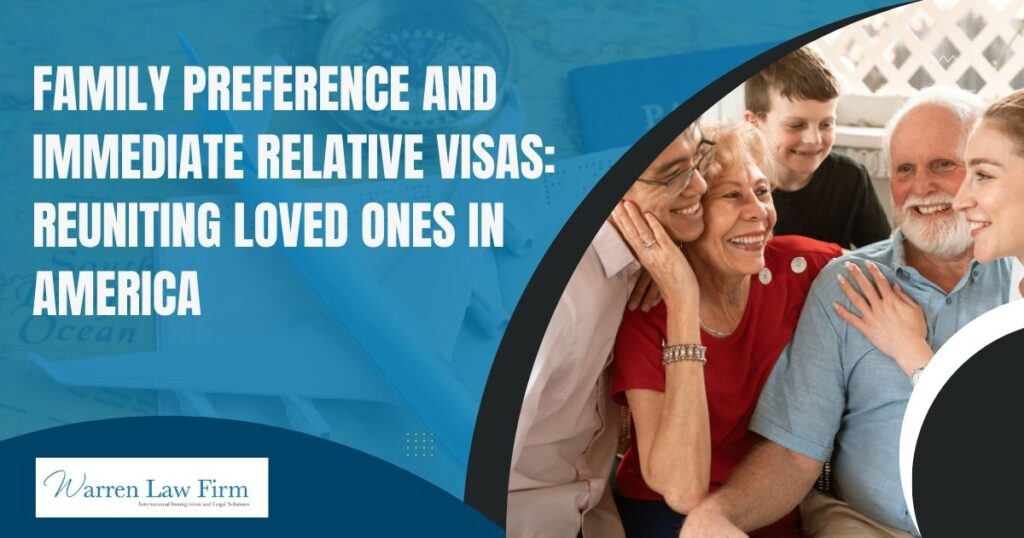 Family Preference Visas & Immediate Relative Visas - Family Preference and Immediate Relative Visas: Reuniting Loved Ones in America - Warren Law firm