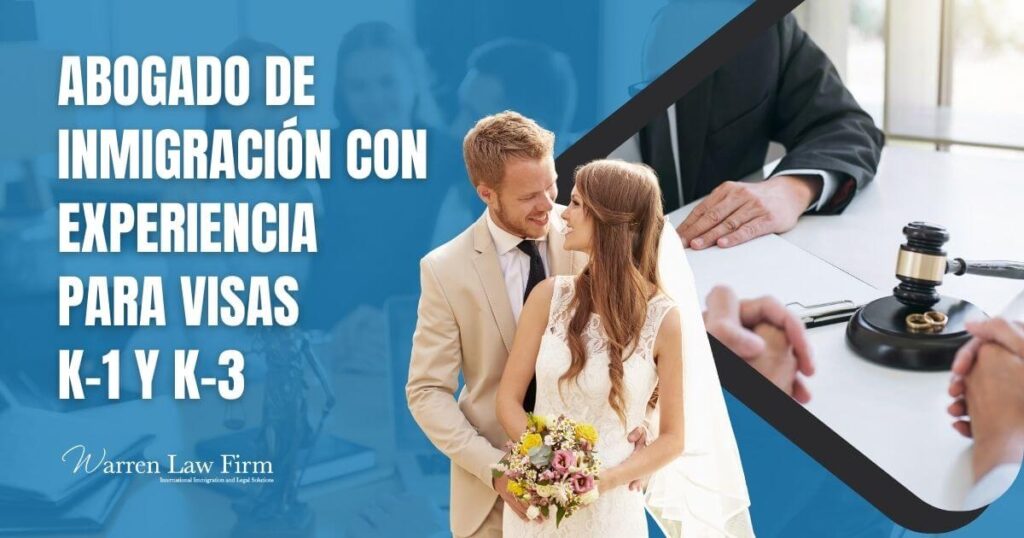 Fiancé Visas, Spouse Visas and Marriage Visas (K-1 Visa & K-3 Visa) - Abogado de inmigración con experiencia para visas K-1 y K-3 - Warren Law Firm