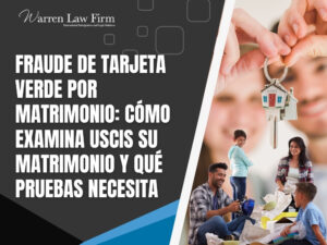 Fraude de tarjeta verde por matrimonio - Warren Law Firm