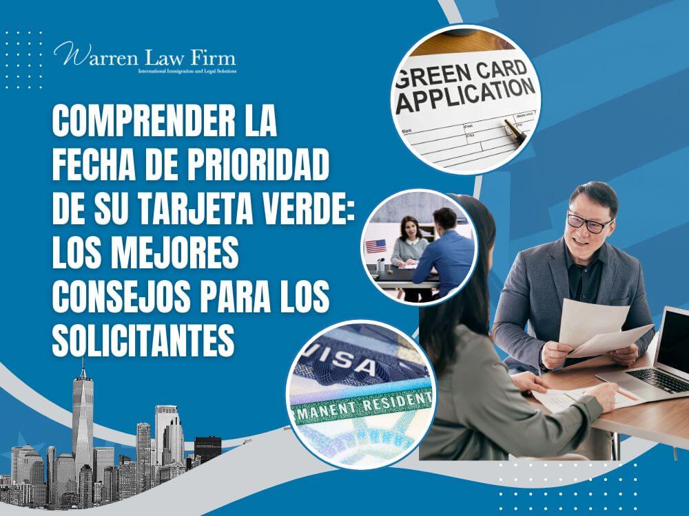 Green Card Priority Date - Comprender la fecha de prioridad de su tarjeta verde los mejores consejos para los solicitantes - Warren Law Firm