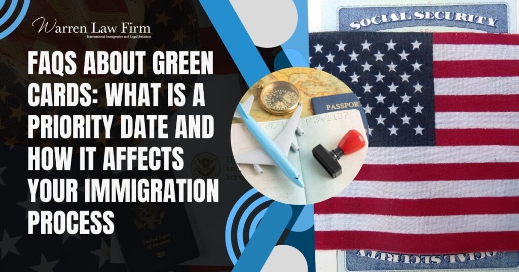 Green Card Priority Date - FAQs About Green Cards What Is a Priority Date and How It Affects Your Immigration Process - Warren Law Firm