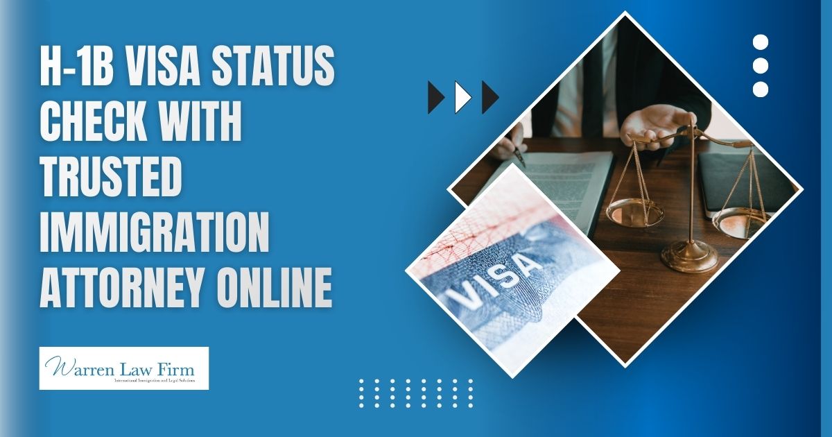 H-1B Visa Status: How to Check Online - H-1B visa status check with trusted immigration attorney online - Warren Law Firm