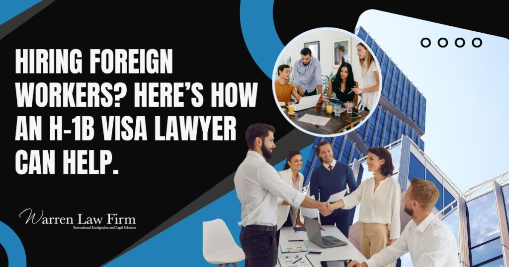 H-1b visa - Hiring Foreign Workers - Warren Law Firm
