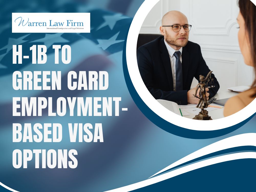 H1B to Green Card Process - Opciones de residencia permanente basada en empleo tras H-1B - Warren Law Firm
