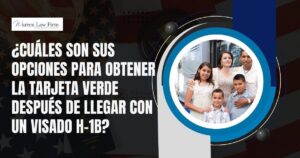 H1B to Green Card Process - ¿CUÁLES SON SUS OPCIONES PARA OBTENER LA TARJETA VERDE DESPUÉS DE LLEGAR CON UN VISADO H-1B_ - Warren Law Firm