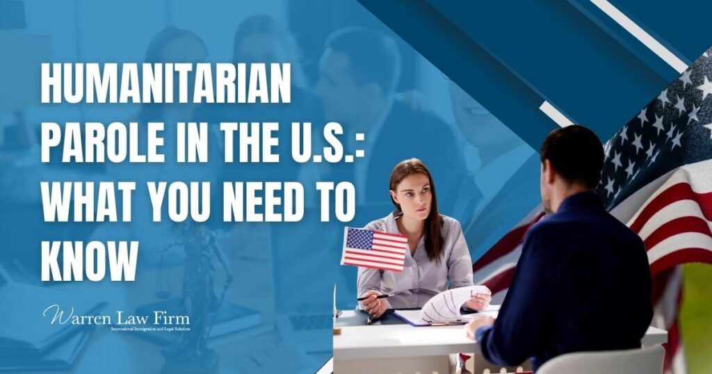 Humanitarian Parole - Humanitarian parole in the U.S._ what you need to know - Warren Law Firm