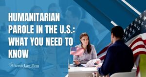 Humanitarian Parole - Humanitarian parole in the U.S._ what you need to know - Warren Law Firm