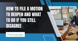 Immigration Appeals - How to file a motion to reopen and what to do if you still disagree - Warren Law Firm