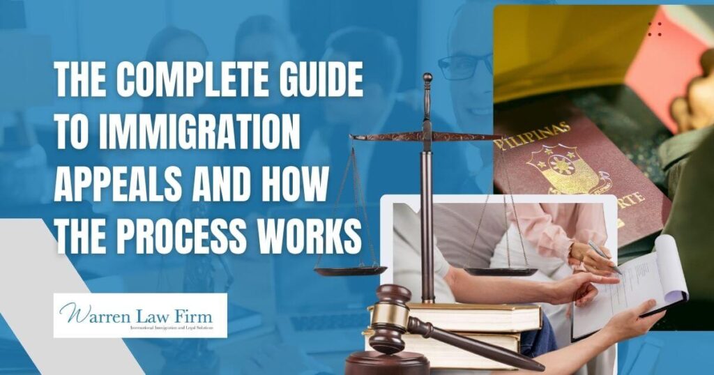 Immigration Appeals - The complete guide to immigration appeals and how the process works - Warren Law Firm