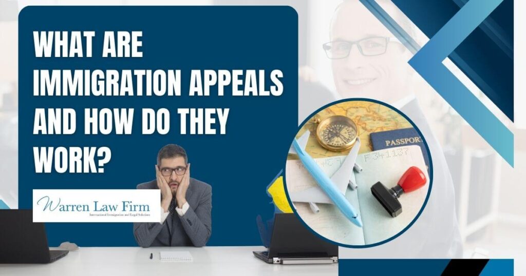 Immigration Appeals - What are immigration appeals and how do they work_ - Warren Law Firm