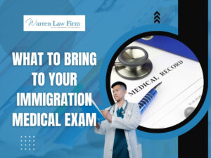 Immigration Medical Exam - What to Bring to Your Immigration Medical Exam - Warren Law Firm