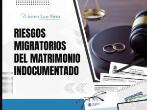 Inmigrante Indocumentado - Riesgos migratorios del matrimonio indocumentado - Warren Law Firm