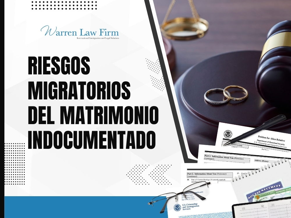 Inmigrante Indocumentado - Riesgos migratorios del matrimonio indocumentado - Warren Law Firm