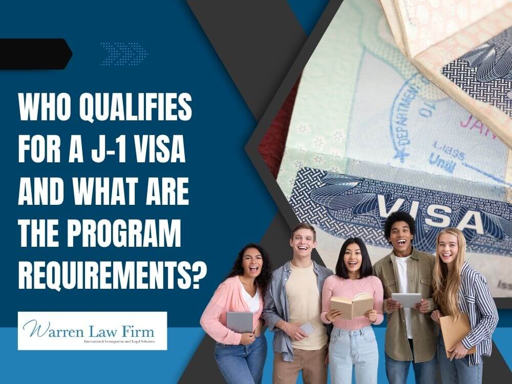 J1 visa - Who Qualifies for a J-1 Visa and What Are the Program Requirements_ - Warren Law Firm