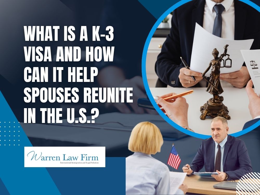 K-3 Visa - What Is a K-3 Visa and How Can It Help Spouses Reunite in the U.S._ - Warren Law Firm