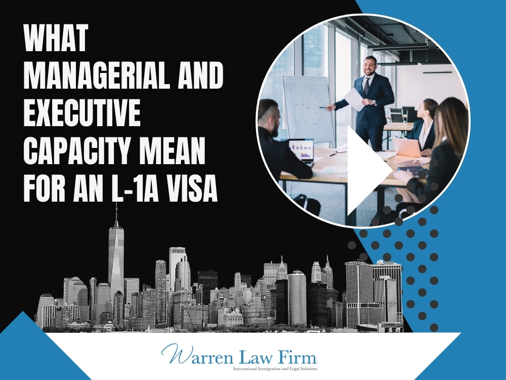 L-1B - What Managerial and Executive Capacity Mean - Warren Law Firm