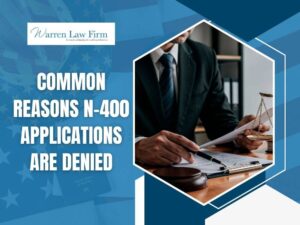 N-400- COMMON REASONS N-400 APPLICATIONS ARE DENIED - Warren Law Firm